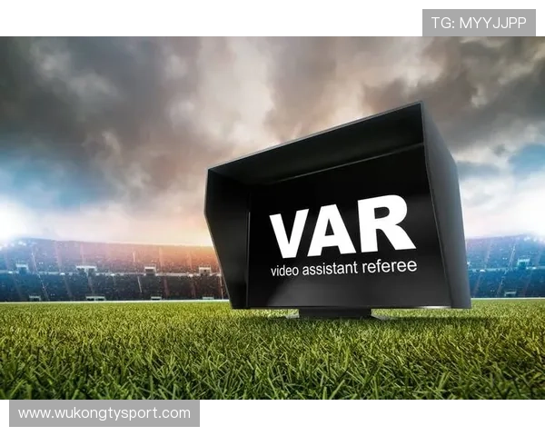 VAR判罚究竟有多难？深度解读争议背后的规则盲点